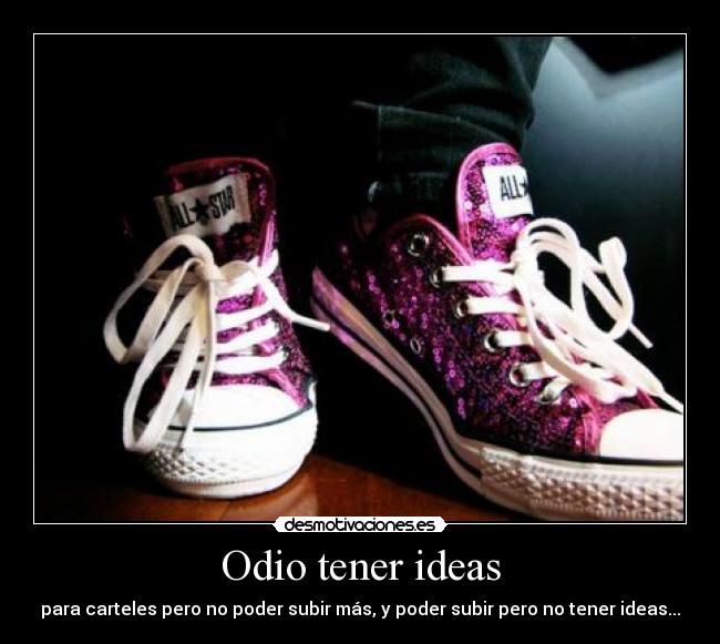 Odio tener ideas - 