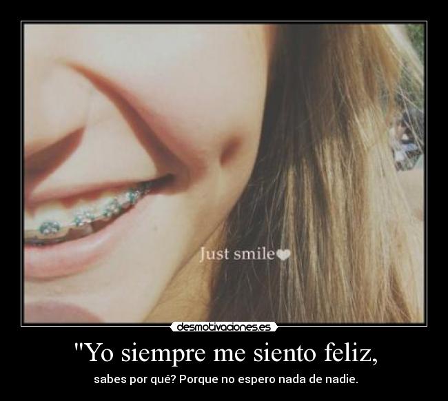 Yo siempre me siento feliz, - 