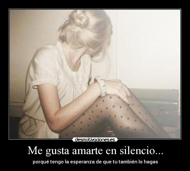 Me gusta amarte en silencio... -