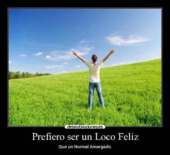 Prefiero ser un Loco Feliz -