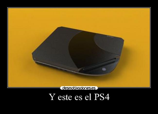 Y este es el PS4 - 