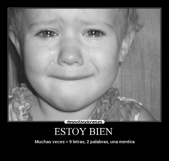 ESTOY BIEN - Muchas veces = 9 letras, 2 palabras, una mentira