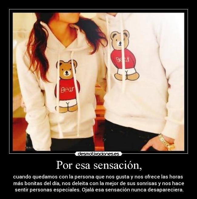 Por esa sensación, - 