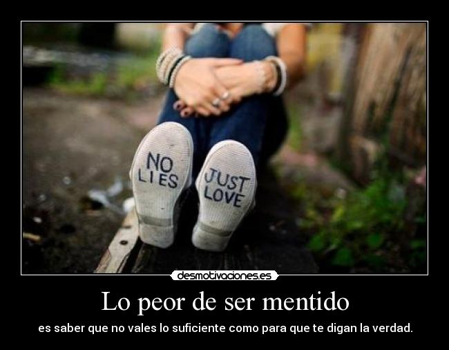 Lo peor de ser mentido -