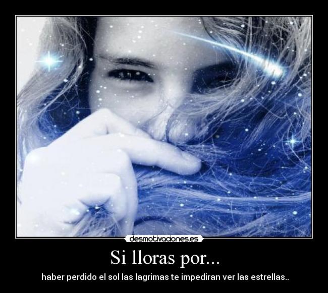 Si lloras por... -
