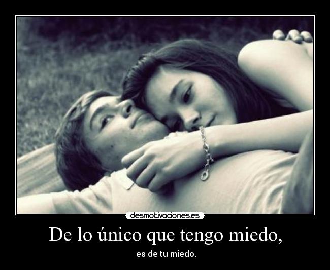 De lo único que tengo miedo, - 