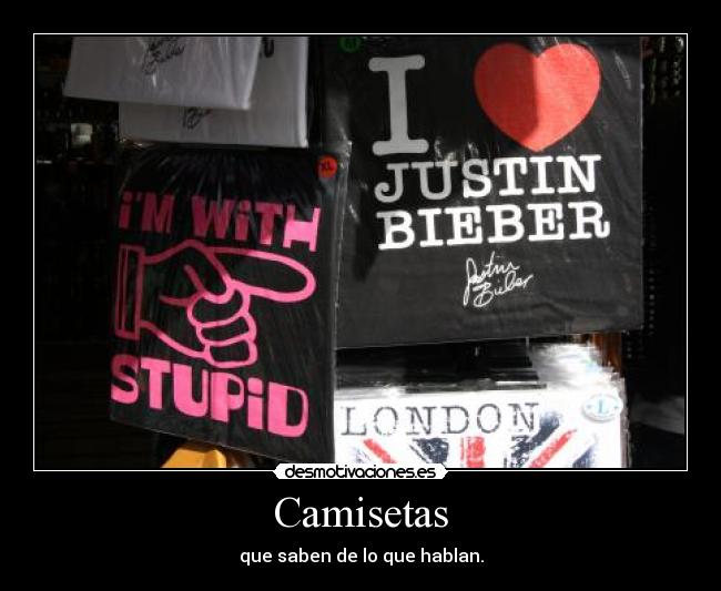 Camisetas - que saben de lo que hablan.