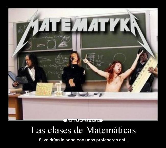 carteles las clases matematicas valdrian pena bla bla bla desmotivaciones