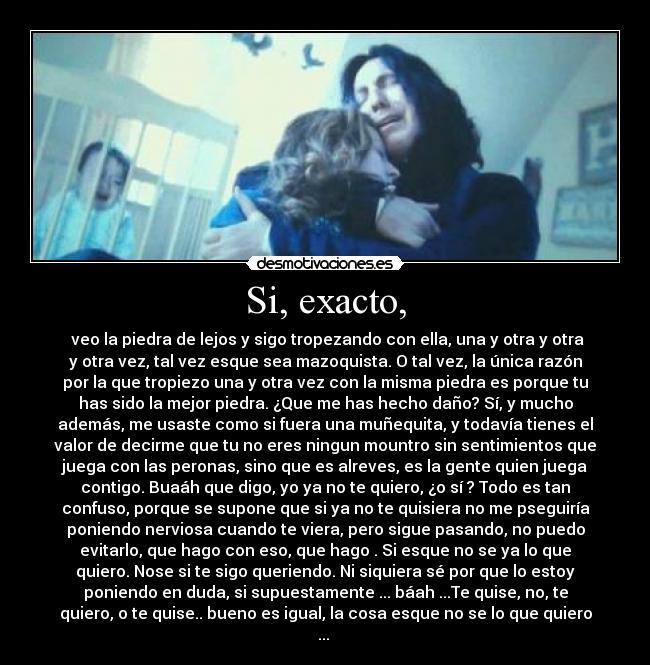 Si, exacto, - 