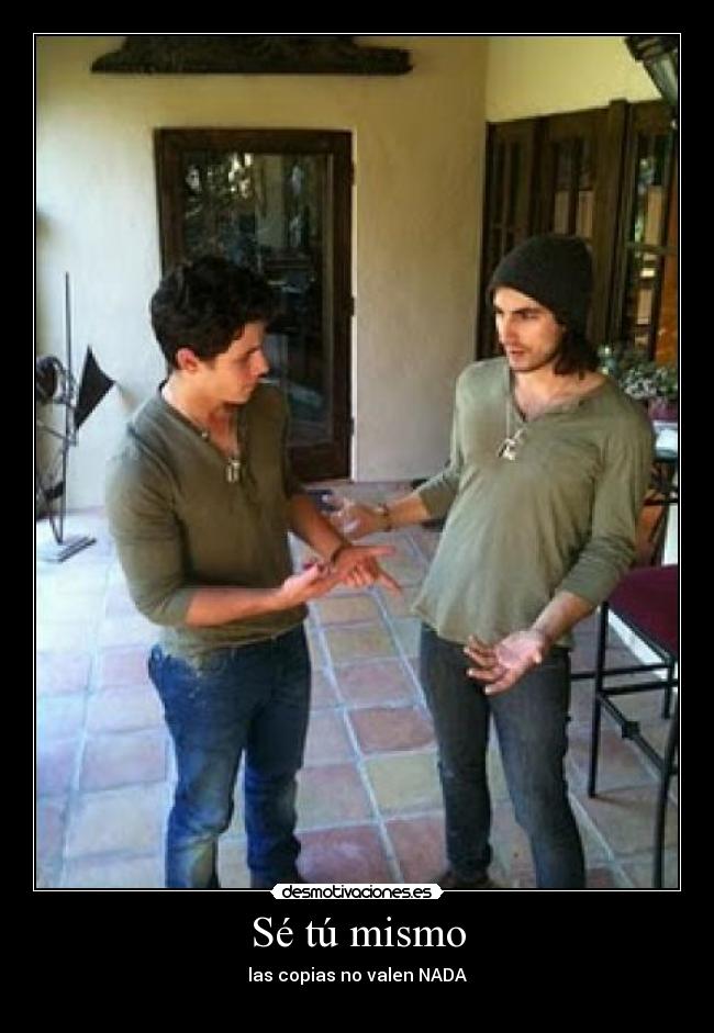 Sé tú mismo - las copias no valen NADA