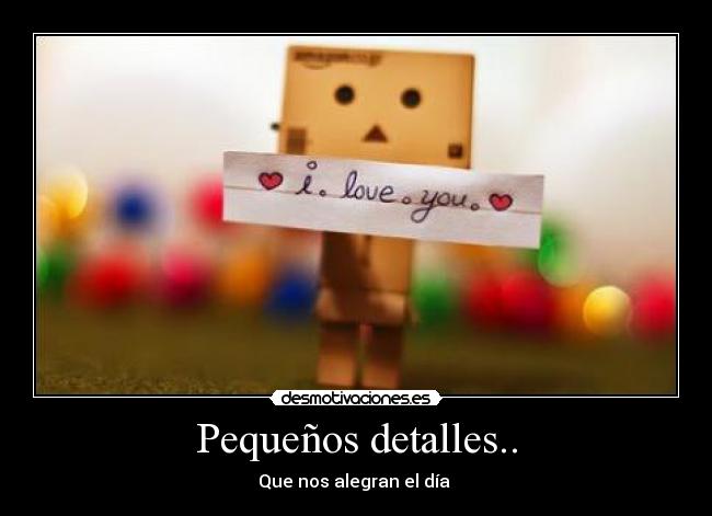 Pequeños detalles.. - Que nos alegran el día ♥