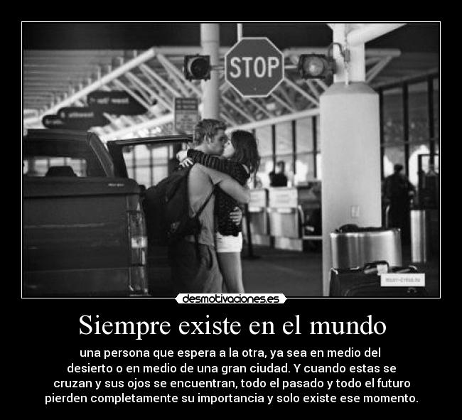 Siempre existe en el mundo - 