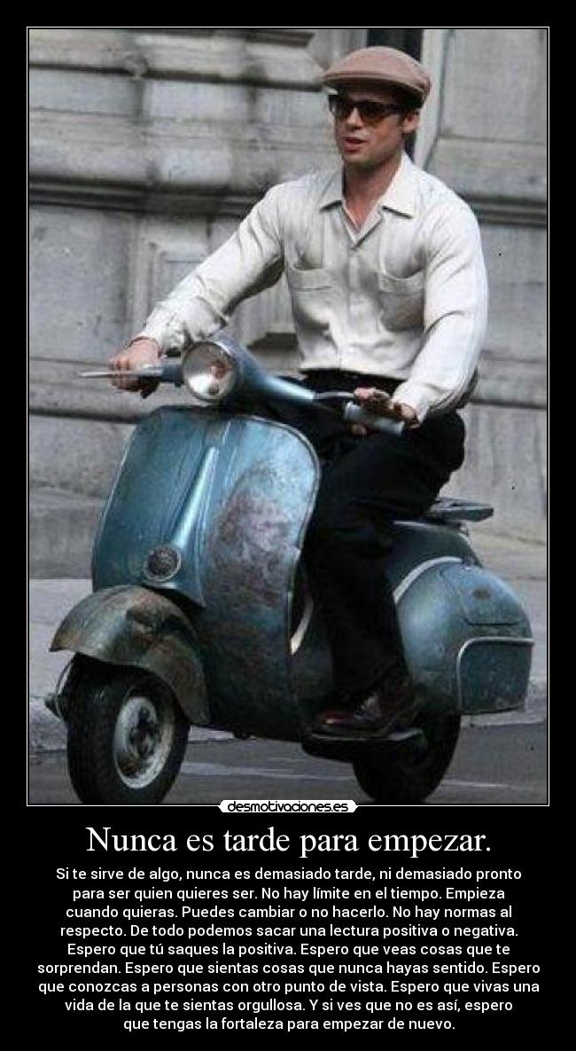 Nunca es tarde para empezar. - 