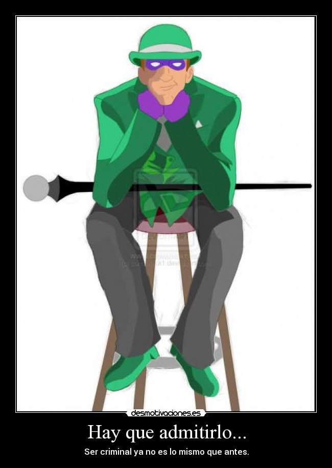 carteles hay que admitirlo ser criminal mismo que antes riddler acertijo enigma batman desmotivaciones