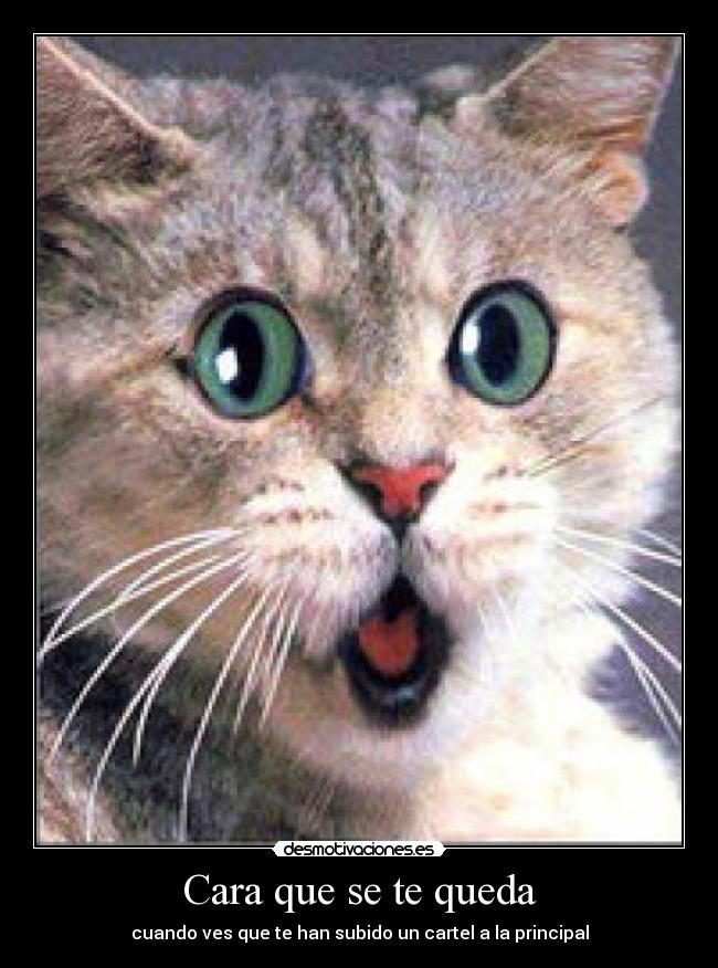 Cara que se te queda - cuando ves que te han subido un cartel a la principal