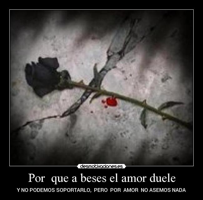 Por que a beses el amor duele -