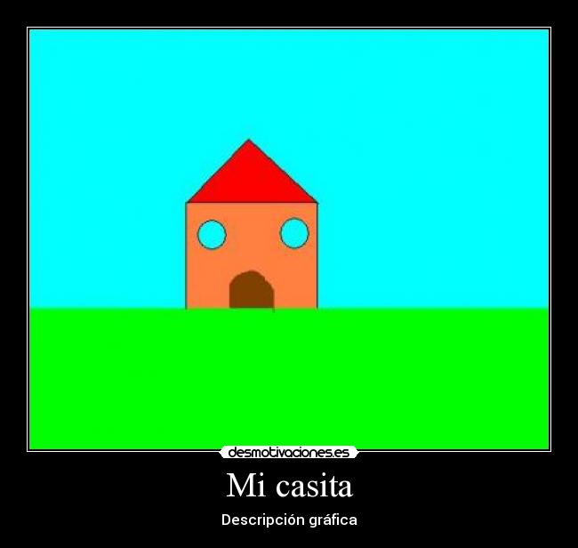 Mi casita - Descripción gráfica