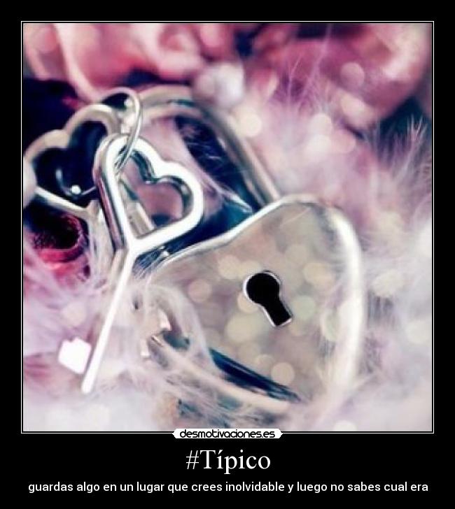 #Típico - guardas algo en un lugar que crees inolvidable y luego no sabes cual era