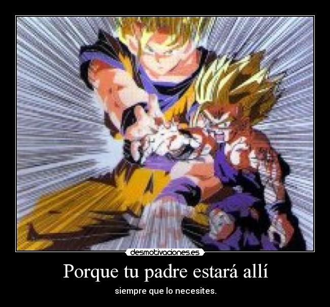 Porque tu padre estará allí - siempre que lo necesites.