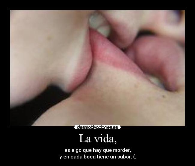 La vida, - 