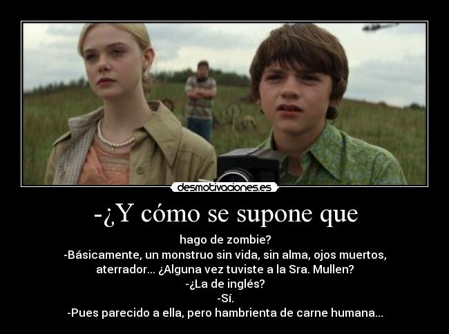 -¿Y cómo se supone que - 