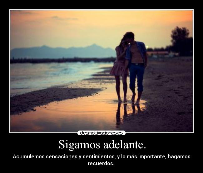 Sigamos adelante. - 