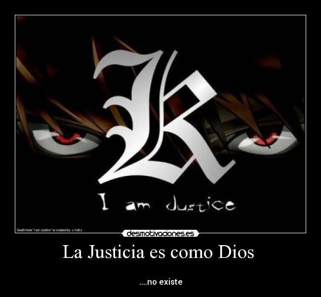 La Justicia es como Dios -