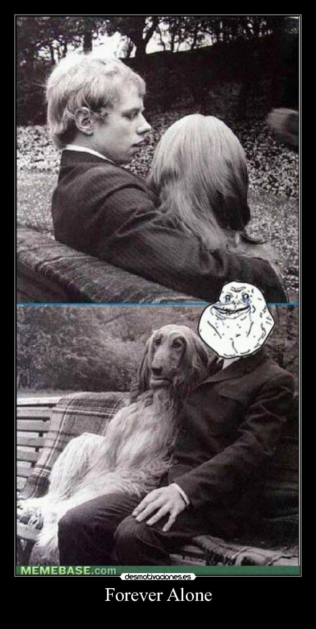 Forever Alone - 