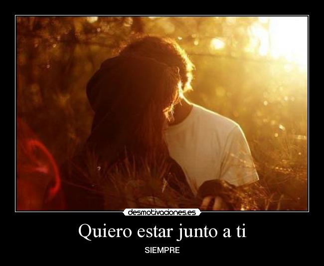 Quiero estar junto a ti -