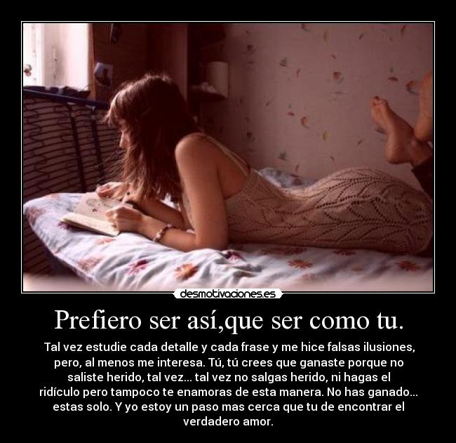 Prefiero ser así,que ser como tu. - 