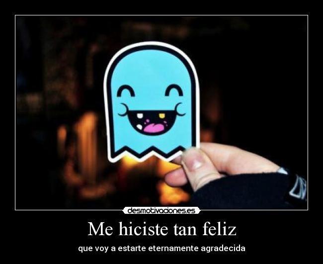 Me hiciste tan feliz -