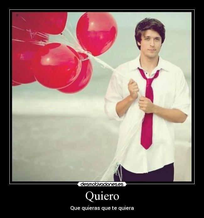 Quiero - Que quieras que te quiera