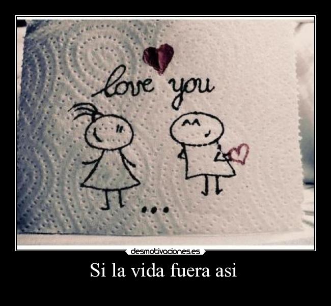 Si la vida fuera asi -