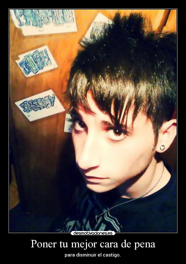 Poner tu mejor cara de pena - 