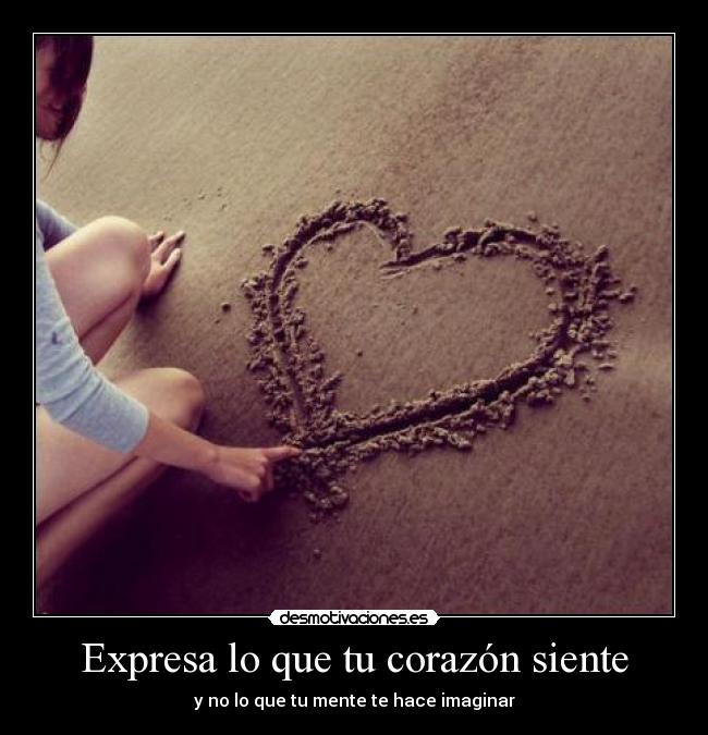 Expresa lo que tu corazón siente -