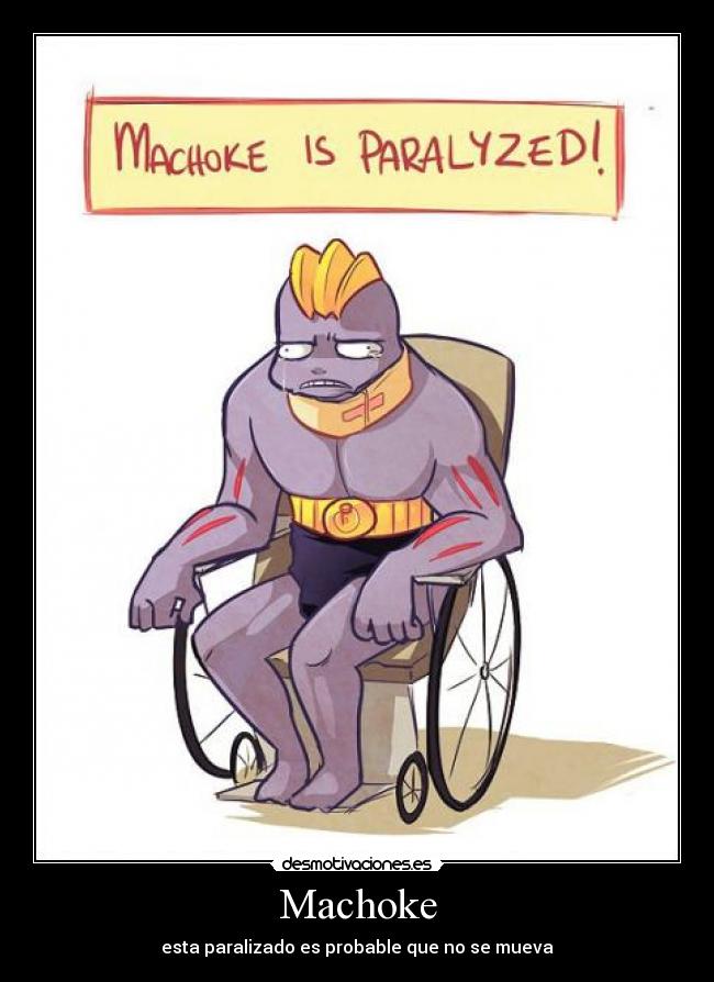 Machoke - esta paralizado es probable que no se mueva