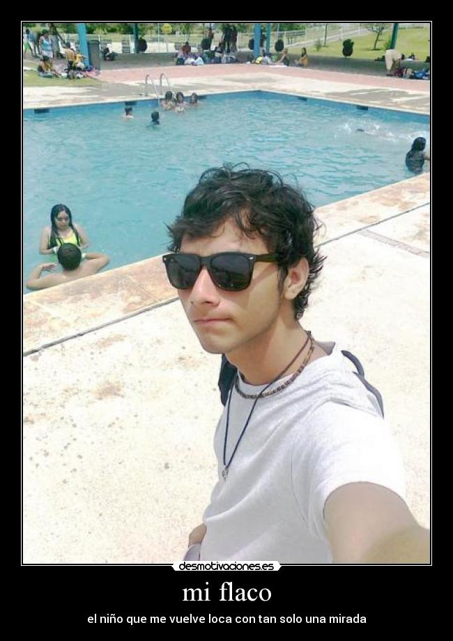 mi flaco -