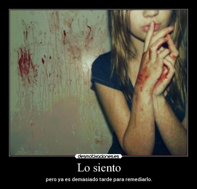 Lo siento - pero ya es demasiado tarde para remediarlo.