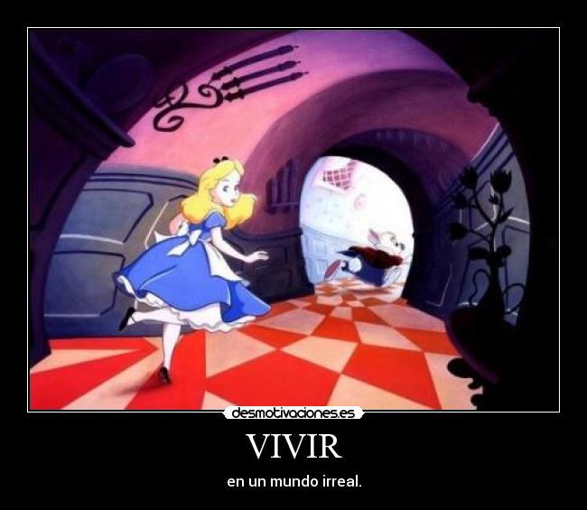 VIVIR - en un mundo irreal.