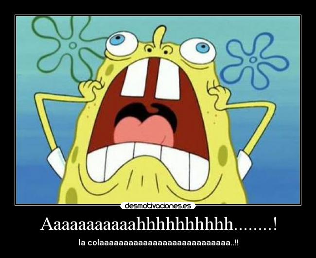 Aaaaaaaaaaahhhhhhhhhh........! -