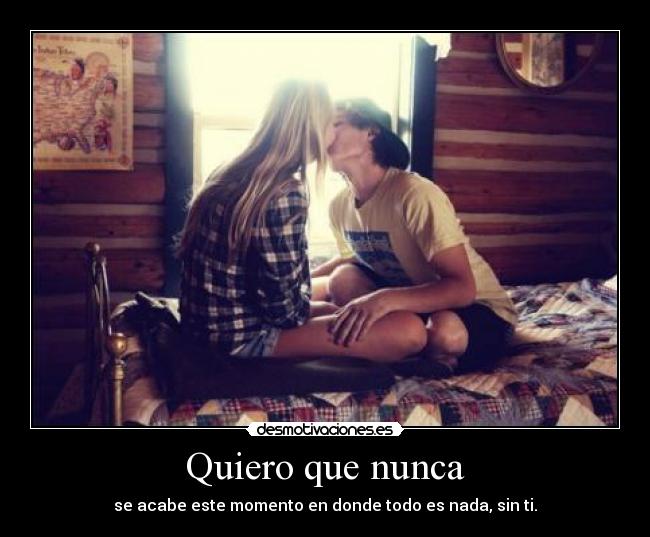 Quiero que nunca -