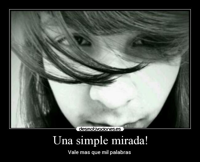 Una simple mirada! -