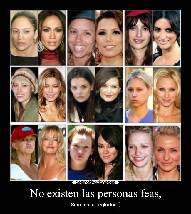 No existen las personas feas, -
