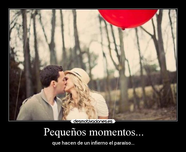 Pequeños momentos... -