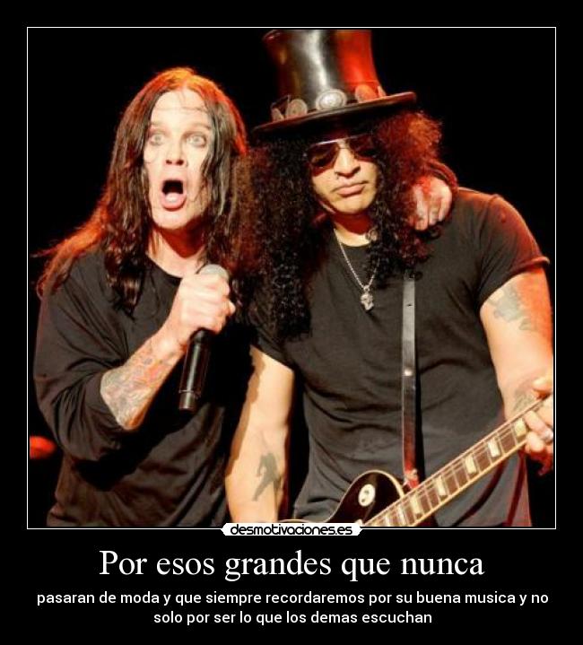 Por esos grandes que nunca - pasaran de moda y que siempre recordaremos por su buena musica y no
solo por ser lo que los demas escuchan