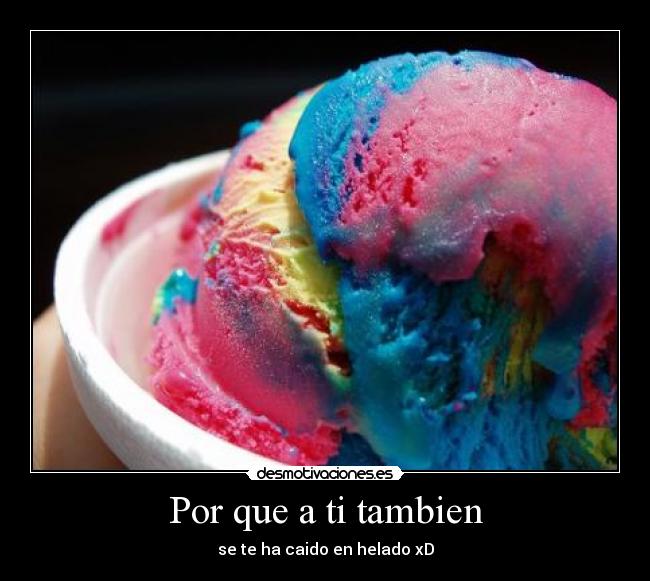 Por que a ti tambien -