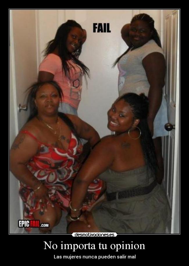 No importa tu opinion - Las mujeres nunca pueden salir mal