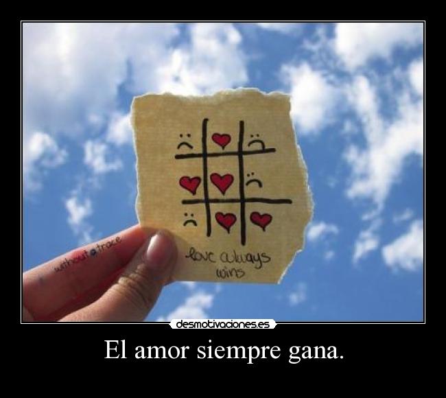 El amor siempre gana. - 