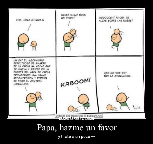 Papa, hazme un favor -