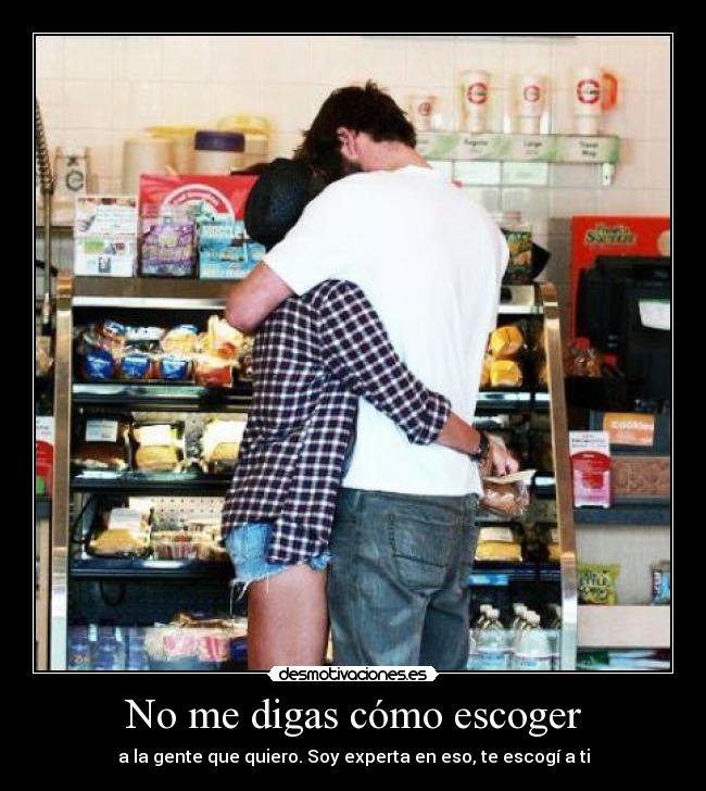 No me digas cómo escoger -